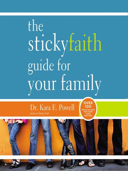 Title details for The Sticky Faith Guide for Your Family by Kara Powell - Wait list